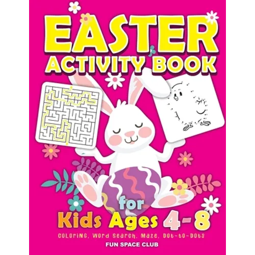 Easter Activity Book for kids Ages 4-8: Happy Easter Day Coloring, Dot to Dot, Mazes, Word Search and More!!