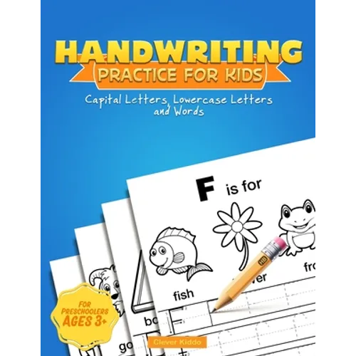 Handwriting Practice for Kids: Capital & Lowercase Letter Tracing and Word Writing Practice for Kids Ages 3-5 (A Printing Practice Workbook)