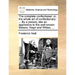 The Complete Confectioner; Or, the Whole Art of Confectionary: ... by a Person, Late an Apprentice to the Well-Known Messrs. Negri and Witten, ...