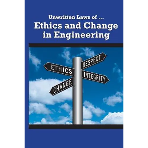 Unwritten Laws of Ethics and Change in Engineering