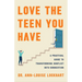 Love the Teen You Have: A Practical Guide to Transforming Conflict Into Connection
