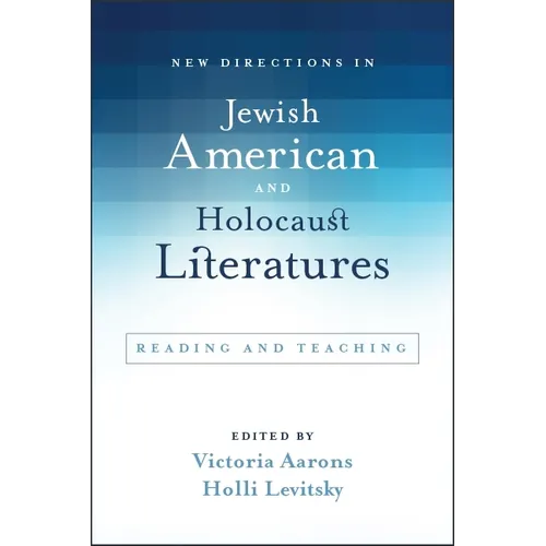 New Directions in Jewish American and Holocaust Literatures: Reading and Teaching