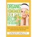 Organic Homemade Skin Care Recipes for Beginners: : Easy and Simple Instructions for Natural Remedies