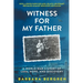 Witness For My Father: A World War II Story Of Loss, Hope, And Discovery
