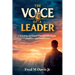 The Voice of a Leader, Choosing the Voice That Builds, Heals, Inspires, and Transforms