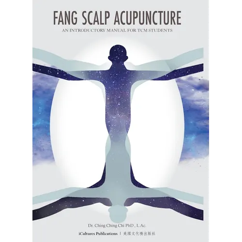 Fang Scalp Acupuncture An Introductory Manual for TCM Students