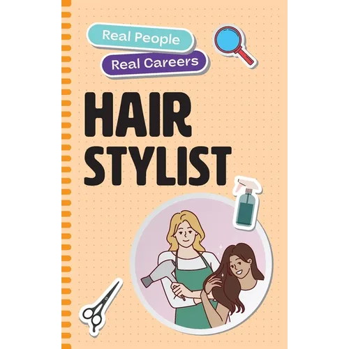 Hair Stylist: Real People, Real Careers