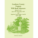 Loudoun County, Virginia Will Book Abstracts, Books 2A-3C, Jun 1841 - Dec 1879 and Superior Court Books A and B, 1810-1888