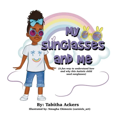 My Sunglasses and Me: A fun way to understand how and why this autistic child used sunglasses.