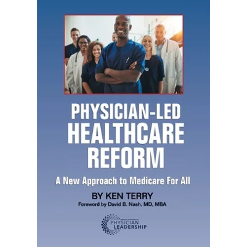 Physician-Led Healthcare Reform: A New Approach to Medicare For All