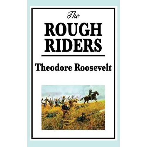 Theodore Roosevelt: The Rough Riders