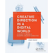 Creative Direction in a Digital World: A Guide to Being a Modern Creative Director