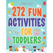 272 Fun Activities for Toddlers: A Fun Toddler Activity Guide for Developing Motor Skills, Learning Critical Thinking, and Improving Emotional Regulat