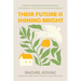 Their Future Is Shining Bright: A Guide to Homeschooling in High School -- And Equipping Your Child for Success and Fulfillment in Adulthood