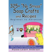 325+ No Stress Soap Crafts and Recipes: Beginner to Advanced
