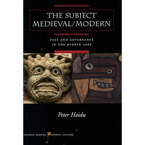 The Subject Medieval/Modern: Text and Governance in the Middle Ages