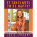 It Takes Guts To Be Happy: A 21 Day Cleansing Plan To Heal Your Belly & Recharge Your Life