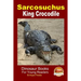 Sarcosuchus - King Crocodile