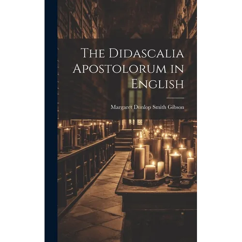 The Didascalia Apostolorum in English
