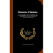 Elements of Medicine: A Compendious View of Pathology and Therapeutics, Or, the History and Treatment of Diseases