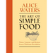The Art of Simple Food: Notes, Lessons, and Recipes from a Delicious Revolution: A Cookbook