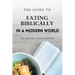 The Guide to Eating Biblically in a Modern World