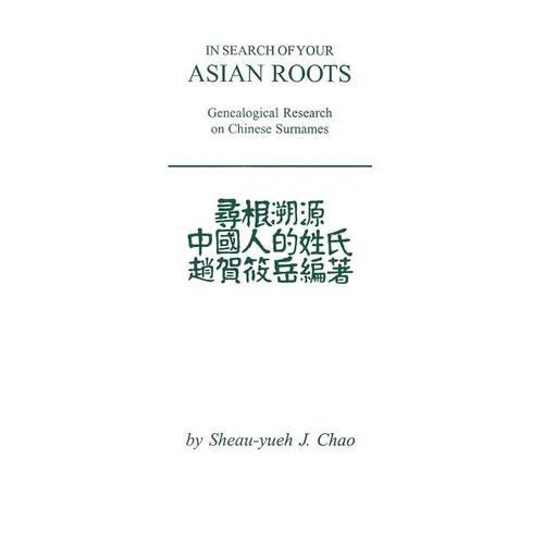 In Search of Your Asian Roots: Genealogical Resources on Chinese Surnames