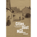 Cities of Dust and Mud: Urbanism and Bourgeois Fantasy in the Balkans, 1820-1920