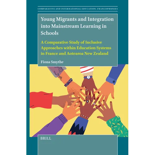 Young Migrants and Integration Into Mainstream Learning in Schools: A Comparative Study of Inclusive Approaches Within Education Systems in France and