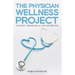 The Physician Wellness Project: A Doctor's Roadmap to Job Satisfaction