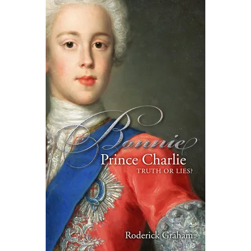 Bonnie Prince Charlie: Truth or Lies