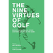 The Nine Virtues of Golf: Essays, Musings, and Other Contemplations On the Game