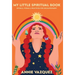 My Little Spiritual Book: Rituals, Poems & Practices for Enlightenment