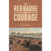 THE RED BADGE OF COURAGE An Episode of the American Civil War