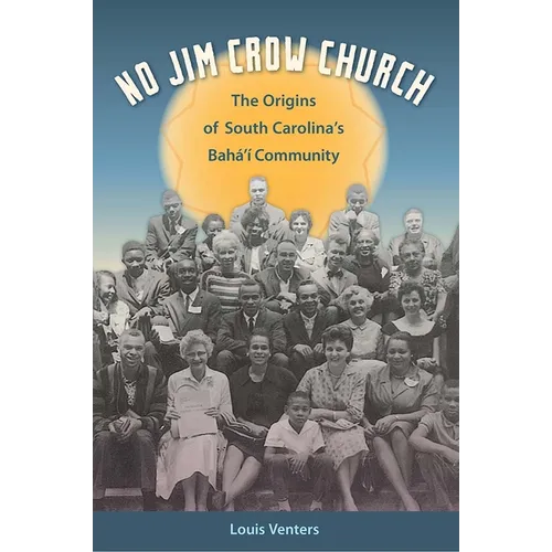 No Jim Crow Church: The Origins of South Carolina's Bahá'í Community