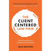 The Client-Centered Law Firm: How to Succeed in an Experience-Driven World