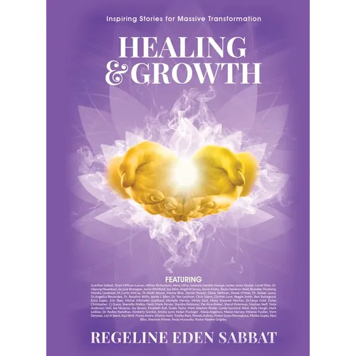 Healing & Growth: Inspiring Stories For Massive Transformation