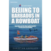 Beijing to Barbados in a Rowboat: The true story of how China and the West pulled together to row across the Atlantic
