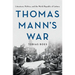 Thomas Mann's War: Literature, Politics, and the World Republic of Letters