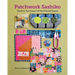 Patchwork Sashiko: Transform Your Scraps; 14 Slow-Stitched Projects