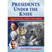 Presidents Under the Knife: Surgical Successes, Failures and Deceptions