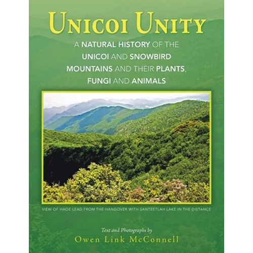 Unicoi Unity: A Natural History of the Unicoi and Snowbird Mountains and Their Plants, Fungi, and Animals