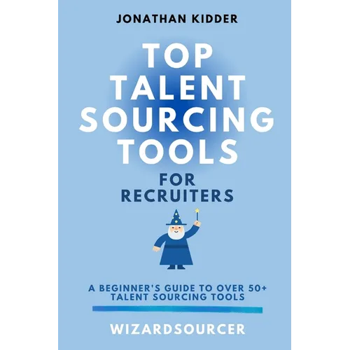 Top Talent Sourcing Tools for Recruiters: A Beginner's Guide to Over 50+ Talent Sourcing Tools