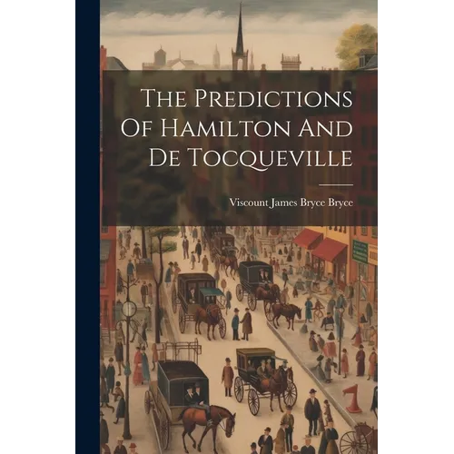 The Predictions Of Hamilton And De Tocqueville