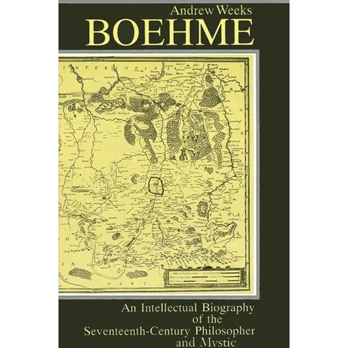 Boehme: An Intellectual Biography of the Seventeenth-Century Philosopher and Mystic