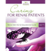 Caring For Renal Patients: A Caregiver's Guide To Chronic Kidney Disease: Information and Resources For Those Caring For Someone With CKD