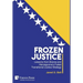Frozen Justice: Lessons from Bosnia and Herzegovina's Failed Transitional Justice Strategy