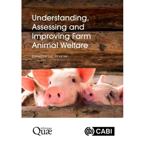 Understanding, Assessing and Improving Farm Animal Welfare
