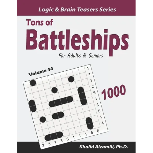Tons of Battleships for Adults & Seniors: 1000 Easy to Hard Puzzles (10x10)