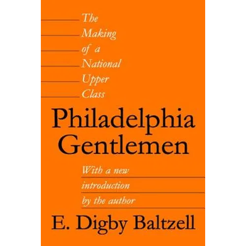 Philadelphia Gentlemen: The Making of a National Upper Class